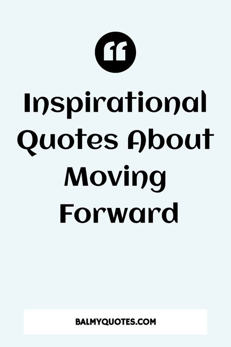 Discover a curated collection of powerful quotes centered on leaving the past behind and moving forward with assurance. Find encouragement to let go of old burdens and pave the way for a brighter future filled with hope and determination. Quotes On Leaving Home, Time To Move On Quotes Work, Quotes About Moving Out Of Parents House, Moving To A New Place Quotes, Hope For The Future Quotes, Quotes On Leaving, New Place Quotes, Quotes On Moving Forward, Past And Future Quotes