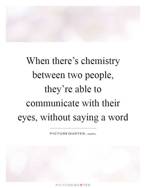 Quotes About Chemistry Between People, Chemistry Between Two People Quotes, Two People Quotes, Love Chemistry Quotes, Chemistry Quotes, Chemistry Between Two People, Thinking Of You Quotes, Sweet Romantic Quotes, Cute Couple Quotes