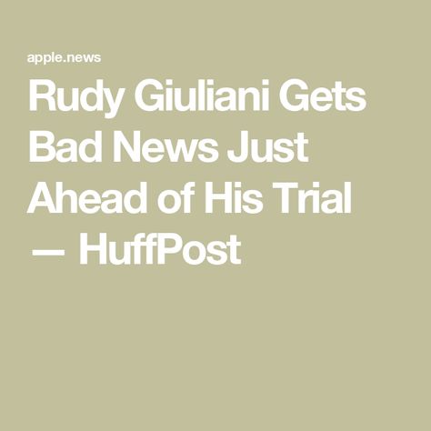 Rudy Giuliani Gets Bad News Just Ahead of His Trial — HuffPost