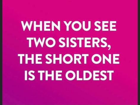 Oldest Sister, Little Sister Quotes, True Sayings, Quality Quotes, Phone Quotes, Short People, Sisters Funny, Sister Quotes, Two Sisters