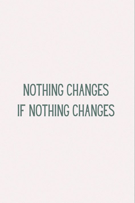 Changing Lifestyle Quotes, Nothing Changes If Nothing Changes Aesthetic, Short Quotes About Change In Life, Quotes About Making Change, Short Life Changing Quotes, Change Quotes Positive Short, Deep Work Quotes, Empowering Short Quotes, Short Motivating Quotes