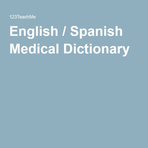 English / Spanish Medical Dictionary Medical Interpreter, Medical Spanish, Medical Dictionary, Spanish And English, Medical Terminology, Spanish English, Spanish Words, Teaching Spanish, English Translation