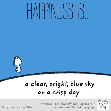 Happiness is a clear, bright, blue sky on a crisp day. Clear Blue Sky Quotes, Clear Sky Quotes, Blue Skies Quotes, Skies Quotes, Blue Sky Quotes, Last Lemon, Sky Quotes, Bright Blue Sky, Reasons To Be Happy