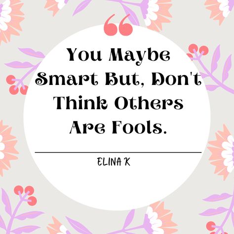 Hey watcha think? are you like this? Do you think you are the smartest of them all? So we can conclude that this quote is relatable. Quotes For People, Bridge Card Game, Bridge Card, You Are Smart, Smart Quotes, Card Game, The Fool, Card Games, Me Quotes