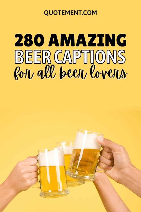 Top 280 Beer Captions For All Brew Lovers & Enthusiasts Drinking Alcohol Captions Instagram, Beer Quotes Funny Hilarious, Beer Sayings Funny Clever, Funny Beer Sayings, Beer Captions Instagram, Drink Beer Quotes, Birthday Beer Quotes, Alcohol Captions, Quotes About Beer