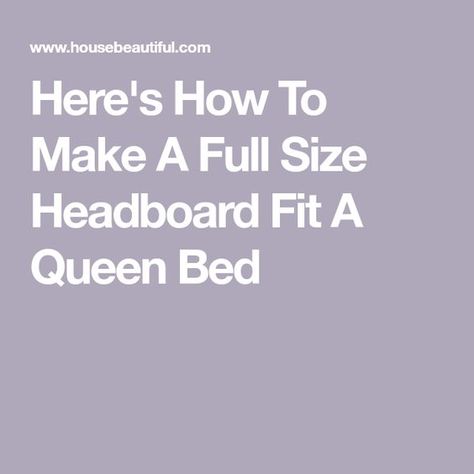 Here's How To Make A Full Size Headboard Fit A Queen Bed Full Size Headboard On Queen Bed, Adjustable Bed Headboard, Queen Frame, Full Size Headboard, Full Headboard, Full Size Mattress, Large Beds, Adjustable Base, Get It Done