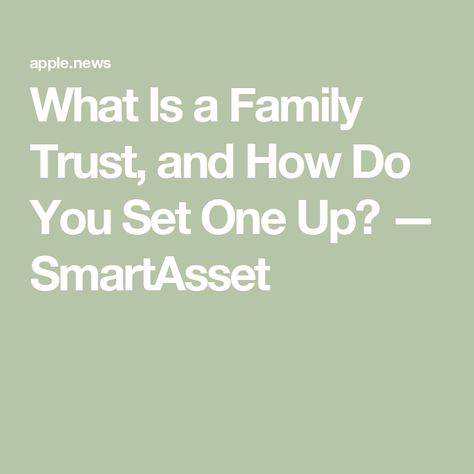 What Is a Family Trust, and How Do You Set One Up? — SmartAsset How To Set Up A Living Trust, Living Trust Forms, Estate Trust, What Is A Family, Financial Hacks, Reducing Debt, Setting Up A Trust, Revocable Trust, Estate Planning Checklist