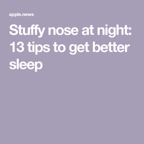 Stuffy nose at night: 13 tips to get better sleep How To Sleep With A Stuffy Nose, How To Get Rid Of A Stuffy Nose Fast, Toddler Stuffy Nose, How To Unblock Nose, Stuffy Nose Remedy, Blocked Nose, Get Better Sleep, Ways To Sleep, Nasal Passages