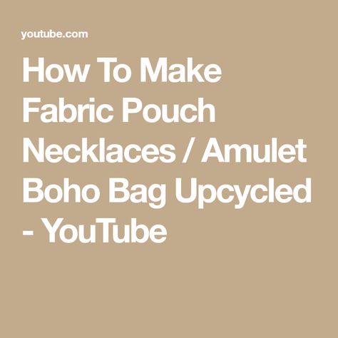 How To Make Fabric Pouch Necklaces / Amulet Boho Bag Upcycled - YouTube Amulet Bags Pattern, Medicine Bag Necklace, Pouch Necklace, Bag Pattern Free, Fabric Pouch, Diy Jewlery, Medicine Bag, Amulet Necklace, Upcycled Materials