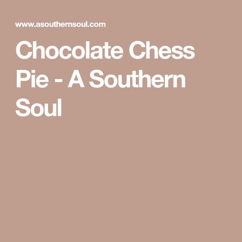 Chocolate Chess Pie - A Southern Soul Southern Chocolate Chess Pie, Chocolate Chess Pie Recipe, Lemon Chess Pie, Pie Crust Shield, Chess Pie Recipe, Chocolate Chess Pie, A Southern Soul, Easy Pie Crust, Chess Pie