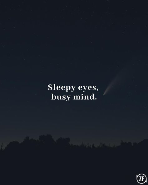 Feeling Sleepy Quotes, Dont Sleep Quotes, Night Motivation Quotes Life, Busy Captions, Busy Mind Quotes, Sleepy Eyes Quotes, Quotes About Not Sleeping, Sleepy Aesthetic Quotes, Sleepy Captions