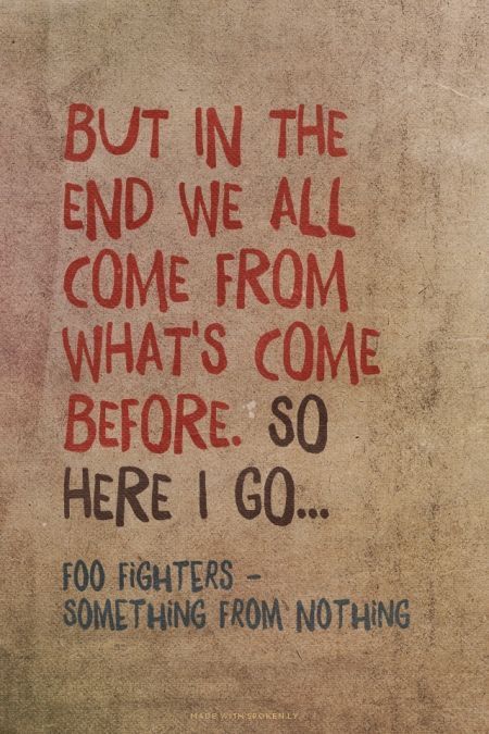 Foo Fighters Quotes, Fighters Quotes, Foo Fighters Tattoo, Foo Fighters Lyrics, Something From Nothing, There Goes My Hero, Foo Fighters Dave Grohl, Foo Fighters Dave, Rock & Roll