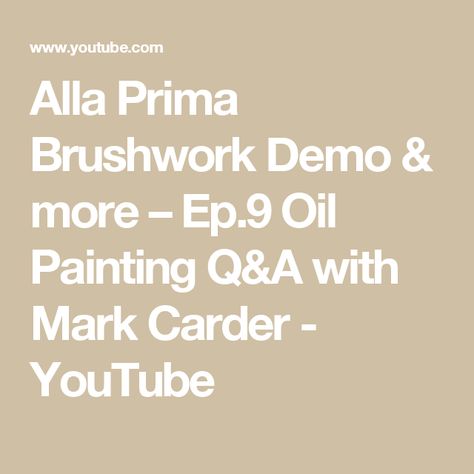 Alla Prima Brushwork Demo & more – Ep.9 Oil Painting Q&A with Mark Carder - YouTube Color Checker, Art Demo, Abstract Oil Painting, Abstract Oil, Oil Painting Abstract, Community Art, Oil Painting, Paintings, Art