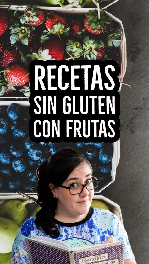 Te muestro 10 recetas aptas para celíacos fáciles y económicas en donde podés usar frutas. Sin Gluten, Gluten Free