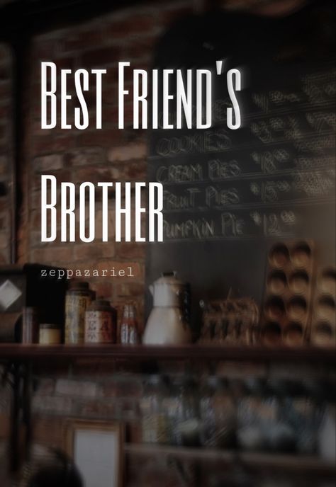 Best Friends Brother Zeppazariel, Ao3 Harry Potter, Coffee Shop Au, Dramione Fanfic, Fanfic Cover, Brother Sister Love Quotes, Best Friend Brother, Brother Birthday Quotes, Sister Love Quotes