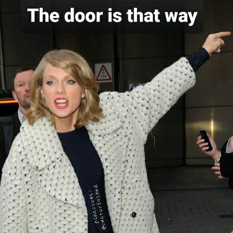 Taylor Swift Memes and edits. The door is that way. I'm too lazy to type a description. Follow me if you love Taylor or Tayvoodoo will curse. Taylor Swift Snapchat Stickers, Taylor Swift Funny Stickers, Taylor Swift Get Out Of My House, Taylor Swift Cursed Pictures, Taylor Swift Mood Pics, Taylor Swift Memeable, Taylor Funny Pics, Taylor Swift Mood Face, Cursed Taylor Swift