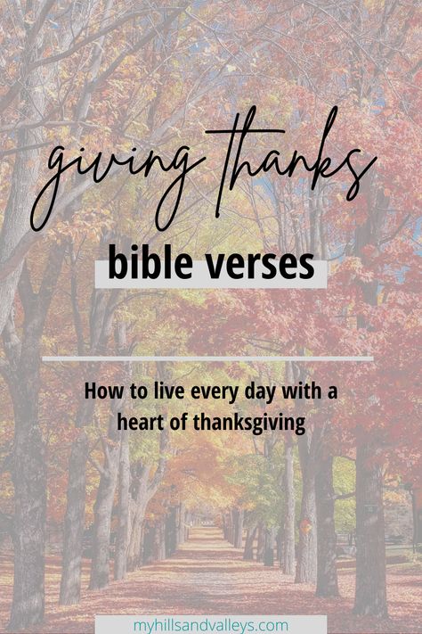 How to live every day with a heart of thanksgiving plus 30 days to growing a heart of thanksgiving printable. A great family friendly bible verses study tool #scripture #faith #thankful #thanksgiving #bible #myhillsandvalleys Scriptures For Thankfulness, Thanksgiving Scripture Printable, Thanksgiving Scripture Quotes, Thankful Scripture Quotes, Thankful Bible Verse, Thankful Verses, Give Thanks Bible Verse, Thank You Verses, Thankful Scripture