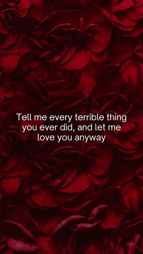 Tell me every terrible thing you ever did, and let me love you anyway Timeless Love Quotes, Romeo Love Quotes, Deep Quotes About Love For Him Short, Obsessive Love Quotes Aesthetic, Romeo And Juliet Quotes Love, Old Romance Aesthetic Quotes, Best Romeo And Juliet Quotes, Romeo And Juliet Movie Quotes, Romantic Sentences