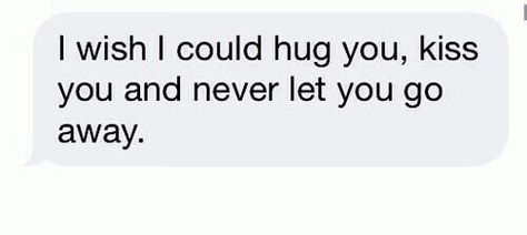 I wish i could hug you, kiss you and never ket you go away I Wish I Could Hug You, Hugs And Kisses Quotes, I Hug You, Wish Quotes, Aesthetic Stuff, Some Words, Kiss You, I Am Scared, Hug You