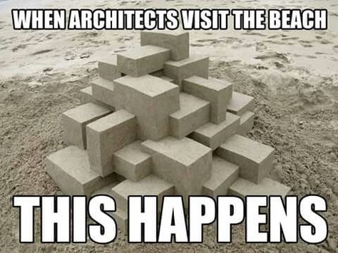 When architects visit the beach, this happens. Architect Jokes, Architect Student Life, Architecture Humor, Architect Memes Funny, Architect Tools, Memes On Architecture Student, Construction Meme, Architecture Memes, Wattpad Background