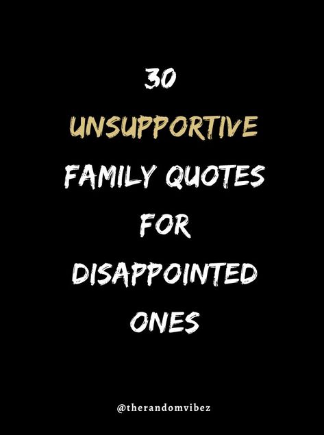 #unsupportivefamily #unsupportivefamilyquotes #quotesunsupportivefamily #unsupportivefamilyquotesimages #sadfamilyquotes #familydisappointedquotes #familyquotes #family #dailyquotes #quoteoftheday #dailypositivequotes #quotesimages #thequote #powerfulquotes #betrayalquotes #brokentrustquotes Quotes About Disappointment Family, When Family Lets You Down Quotes, Disappointed By Family, Quotes About Being Ignored By Family, When Family Doesnt Act Like Family Funny, Forgotten Family Quotes, Family Disconnect Quotes, Disappointment Quotes Let Down Families, When Family Doesnt Include You