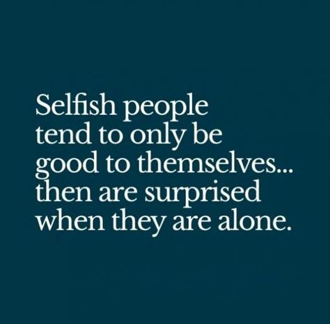 Do you need quotes about selfishness and selfish people? We have 55 selfish quotes that you can relate to. Quotes For Selfish People Friends, Selfish Lovers Quotes Truths, Quotes About Selfish People Families, He's Selfish Quotes, Selfish Vs Selfless Quotes, Shady Quotes People, Don't Be Selfish Quotes, Selfish People Quotes Truths, Quotes For Selfish People