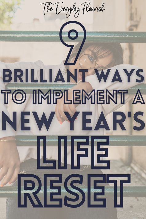 9 Brilliant Ways To Implement A New Year's Life Reset | The Everyday Flourish | Are you looking for ways to get your life together ahead of the new year? If so, this article has you covered. It's never too early to do a life reset! We've provided a list of nine brilliant ways to implement a new year's life reset. Check out the article to get started! Reset For The New Year, New Year Refresh, December Reset, 2023 Reset, January Reset, New Year Reset, Gym Advertising, Life Reset, Get Your Life Together