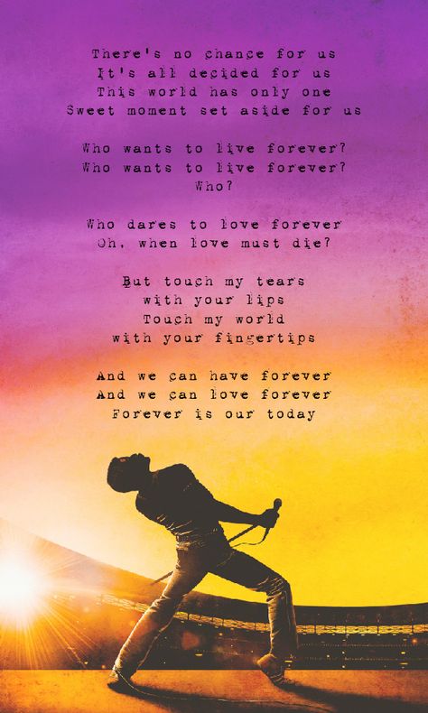 Lyrics taken from the song Who Wants To Live Forever by Queen Freddie Mercury Quotes, Queen Lyrics, Love Dare, Lyrics To Live By, Great Song Lyrics, Rock Band Posters, Band Quotes, Queen Aesthetic, Queen Love