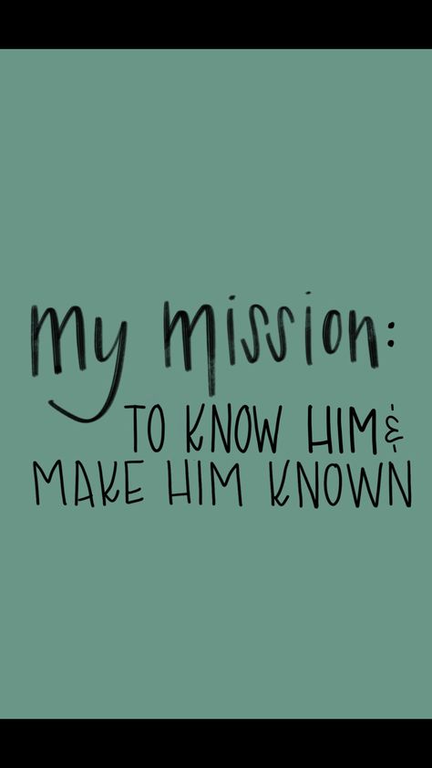 To Know God And Make Him Known, Missions Quotes Christian, Mission Quotes Christian, Lds Mission Quotes, Missions Aesthetic, Christian Mission Trip Aesthetic, Christian Missionary Aesthetic, Short Lds Quotes, Christian Sayings Short