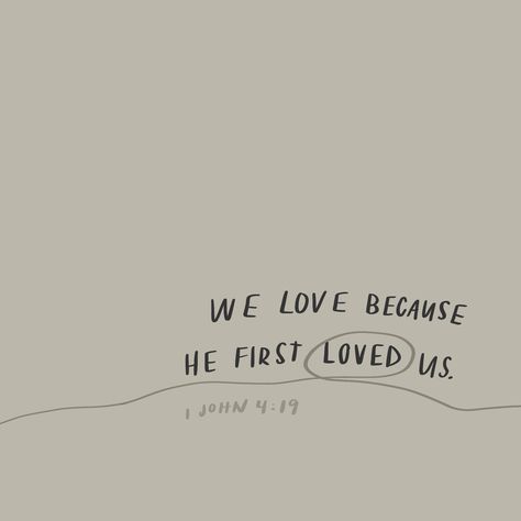 He Loved Us First Wallpaper, Because He Loved Us First, We Loved Because He First Loved Us, Because He First Loved Us, We Love Because He First Loved Us Tattoo, 1 John 4 19 Tattoo, We Love Because He First Loved Us Wallpaper, He Would Love First Wallpaper, John Quotes Bible