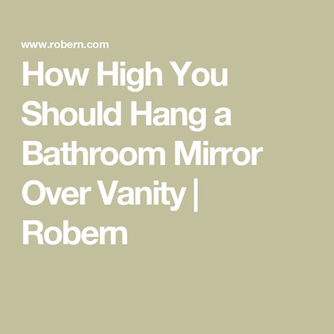 How High You Should Hang a Bathroom Mirror Over Vanity | Robern How High To Hang Vanity Mirror, New Bathroom Mirror Ideas, Vanity Mirror Hanging, How High To Hang Vanity Lights, How To Hang A Bathroom Mirror, How High To Hang Mirror Over Vanity, Gold Mirror Bathroom Ideas, Hanging A Bathroom Mirror, Vanity Mirror Height