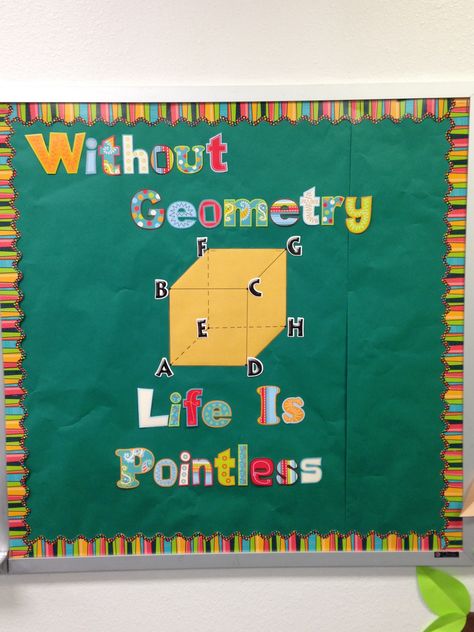 Without Geometry life is pointless Geometry Classroom, Geometry Classroom Decor, Geometry Classroom Decor High Schools, Maths Notice Board Ideas, Creative Math Poster Ideas, Geometry Bulletin Board High School, Math Classroom Decorations Highschool, Geometry Posters High School, Geometry Bulletin Board