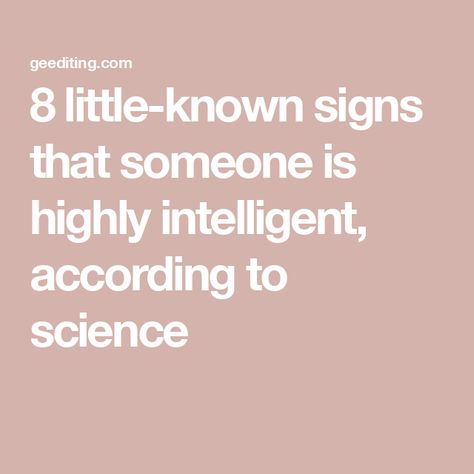 8 little-known signs that someone is highly intelligent, according to science Highly Intelligent People Quotes, Intelligent People Quotes, Highly Intelligent People, Intelligence Test, Student Journal, Happy Alone, Book Editing, Intelligent People, Human Connection