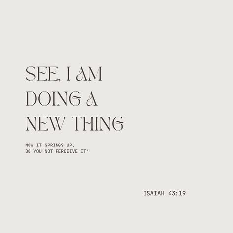 See, I am doing a new thing, now it springs up; do you not perceive it? Behold I Will Do A New Thing, I Am Doing A New Thing Scripture, See I Am Doing A New Thing Scripture, Behold I Am Doing A New Thing, Verse Calligraphy, Bible Verse Calligraphy, Hope Scripture, 2025 Board, Isaiah 43 19