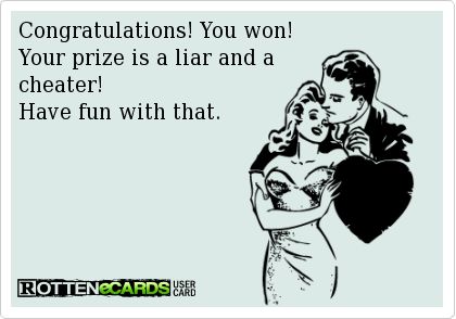 Congratulations! You won! Your prize is a liar and a cheater! Have fun with that. #cheaters #liars Cheaters And Liars, E Card, Know Who You Are, Ex Husbands, Relationship Quotes, Have Fun, Favorite Quotes, Wise Words, Quotes To Live By