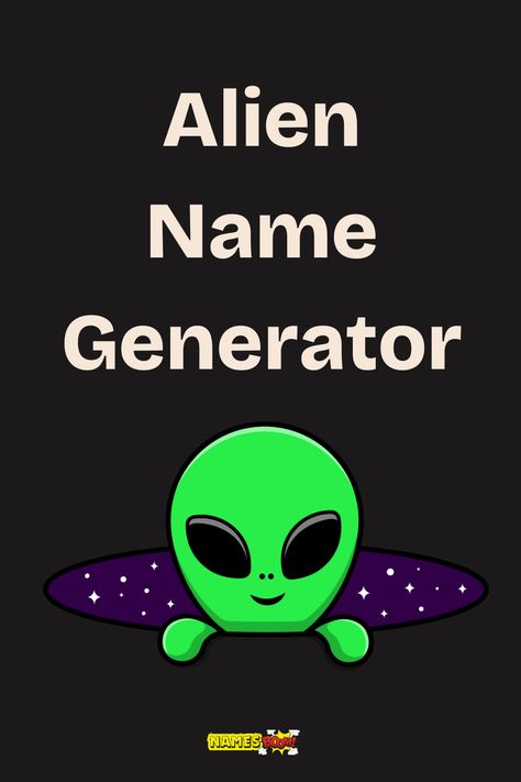 alien generator name Different Alien Species, Cute Nonbinary Names, Alien Names Generator, Alien Code Language, Names That Mean Happiness, Alien Translator, Cult Name Ideas, Space Username Ideas, Silly Name Ideas