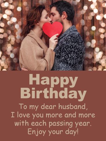 HAPPY BIRTHDAY - To my dear husband, I love you more and more with each passing year. Enjoy your day! Happy Birthday Hubby Quotes, Happy Birthday My Hubby, Card For Husband Birthday, Happy Birthday Dear Husband, Birthday Wish Card, Hubby Quotes, Happy Birthday Husband Quotes, Birthday Wishes For Lover, Happy Birthday For Him