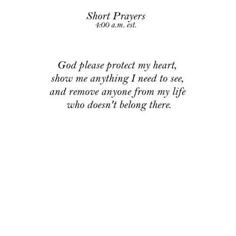 God please protect my heart, show me anything I need to see, and remove anyone from my life who doesn't belong there. Protect My Heart, Short Prayer, God's Plans, Short Prayers, Powerful Scriptures, Positive Encouragement, Prayer For Protection, Short Words, Journal Writing Prompts