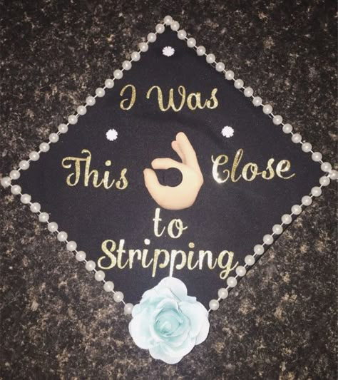 2019 funny graduation caps, I was this close to stripping LOL #funny #college #collegehumor #collegelol #lol #sotrue #grad #graduation #gradcap #gradcaps #graduationcap #studentlife #student #collegelife #collegegrad Graduation Cap Designs College, Funny Graduation Caps, Graduation Cap Ideas, Nurse Graduation Cap, College Grad Cap Ideas, Grad Cap Decorated, Graduation Cap Decoration Diy, High School Graduation Cap, College Graduation Cap Decoration