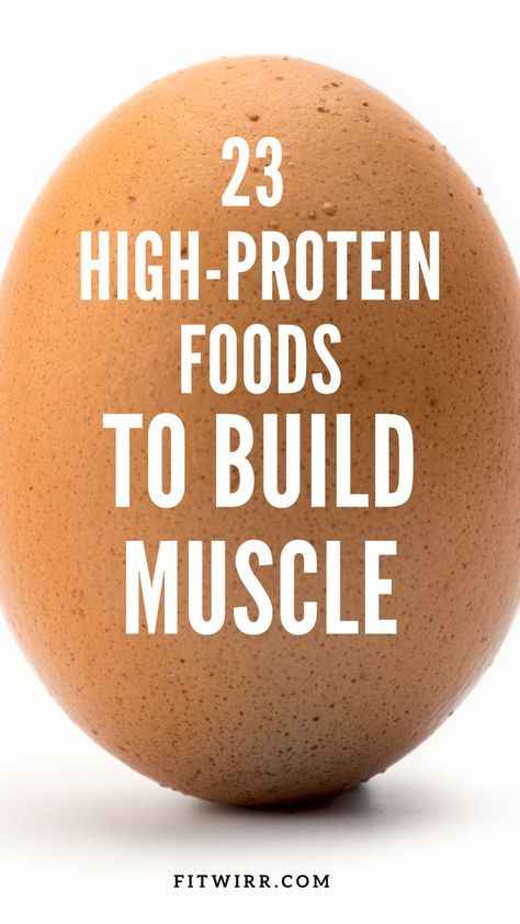 The pin features an image of a healthy high-protein food, eggs. The overlay title reads " 23 High-protein foods to build muscle". Eat Before And After Workout, Protein For Muscle Gain, Healthiest Foods To Eat, Before And After Workout, Best Muscle Building Foods, Eating To Gain Muscle, Best High Protein Foods, Food To Gain Muscle, High Protein Foods