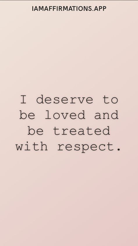 You Deserve Respect Quotes, I Deserve Love And Respect, I Deserve Respect Quotes, I Deserve To Be Happy Quotes, Everyone Deserves To Be Loved, I Don’t Deserve To Be Treated Like This, I Deserve To Be Treated Better, I Am Deserving Of Love, I Deserve To Be Loved Fiercely