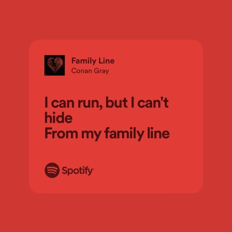 Family Line Aesthetic, Family Line Conan Gray Lyrics, Family Song Lyrics, Red Lyrics, A Little Life Book, Rabastan Lestrange, Night Whispers, Conan Grey, Relatable Lyrics