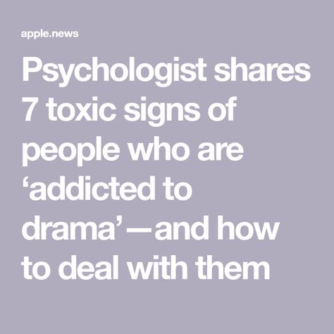 Psychologist shares 7 toxic signs of people who are ‘addicted to drama’—and how to deal with them How To Deal With Toxic People, Dealing With Toxic People, Toxic Person, Toxic Family, High Functioning, Family Therapy, Coaching Tools, Family Drama, Toxic People