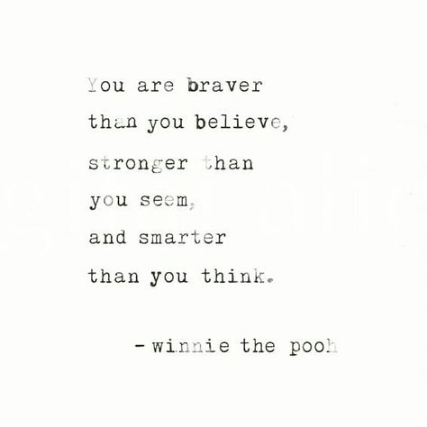 Winnie The Pooh Stronger Than You Think, Winnie The Pooh You Are Braver, Braver Than You Think Quote, Braver Than You Think, Stronger Then You Think Quotes, Winnie The Pooh Quotes You Are Braver, You Are Braver Than You Think, Your Smarter Than You Think Quotes, Quote Stronger Than You Think