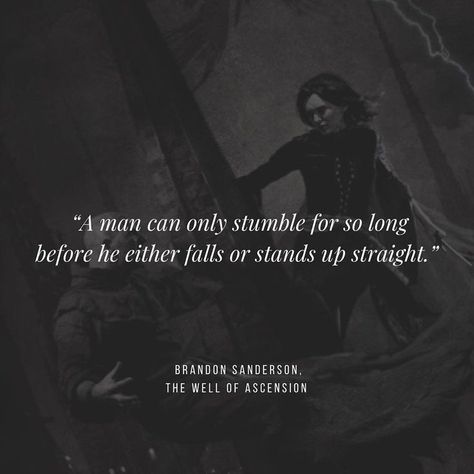 Mistborn Quotes, The Well Of Ascension, Ya Book Quotes, Fantasy Quotes, Favorite Book Quotes, Warrior Quotes, The Reader, Poem Quotes, Book Memes