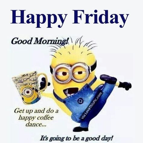 Good Morning Happy Friday Minion Friday Humor Tgif, Friday Night Quotes, Friday Coffee Quotes, Friday Funny Pictures, Sunday Morning Humor, Friday Jokes, Morning Coffee Funny, Friday Coffee, Friday Meme