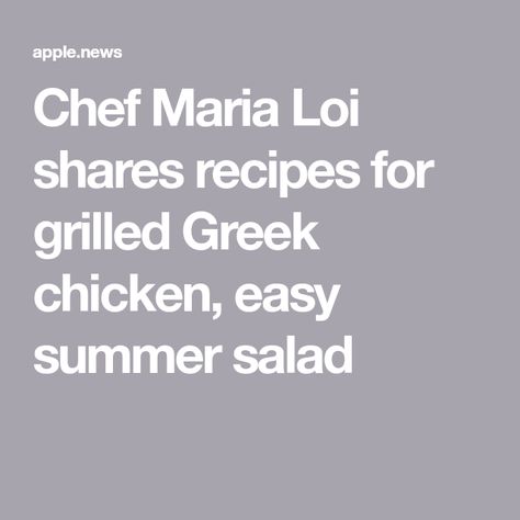 Chef Maria Loi shares recipes for grilled Greek chicken, easy summer salad How To Grill Chicken, Veal Saltimbocca, Easy Summer Salad, Tequila Lime Chicken, Swedish Cuisine, Grill Chicken, Chicken Easy, Stuffed Mini Peppers, Chicken With Olives