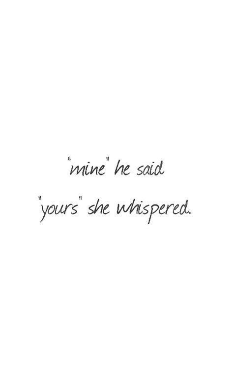 He Is So Sweet Quotes, She Loves Him More Than He Knows, She's Mine Aesthetic, She Is Special Quotes, He Said He Loves Me, She’s Mine Quotes, He Said Quotes, He Said I Love You, He's Mine Quotes