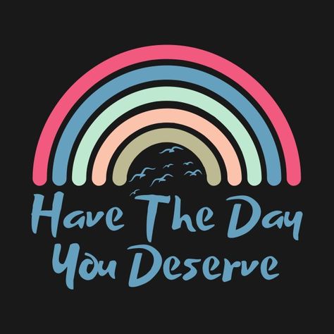 Have the day you deserve | saying cool motivational quotes | have the day you deserve quote | motivational quotes for success | have the day you deserve shirt | motivational quotes for life | have the day you deserve karma | motivational quotes positive | motivational quotes in Hindi | cool sayings short funny | cool sayings on shirts | motivational sticker Cool Motivational Quotes, You Deserve Quotes, Sayings On Shirts, Deserve Quotes, Cool Sayings, Quotes For Success, Motivational Sticker, Motivational Quotes In Hindi, Positive Quotes Motivation