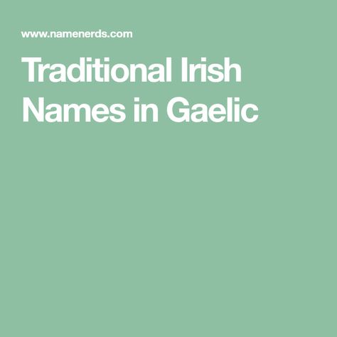 Traditional Irish Names in Gaelic Old Irish Names, Characters Prompts, Gaelic Names, Irish Baby Names, List Of Girls Names, Writing Names, Baby Names Ideas, Gaelic Words, Gaelic Baby Names